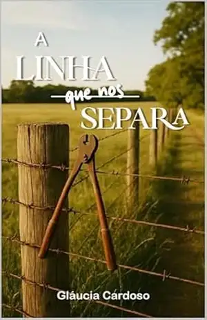A LINHA QUE NOS SEPARA – Gláucia  Cardoso