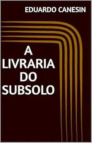 A livraria do subsolo – Eduardo Canesin A livraria do subsolo – Eduardo Canesin