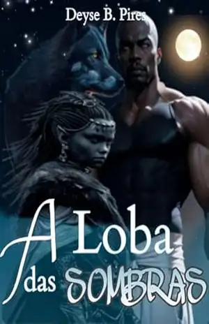 Capa do livro A LOBA DAS SOMBRAS (Lunas Especiais Livro 4) - DEYSE BAPTISTA PIRES