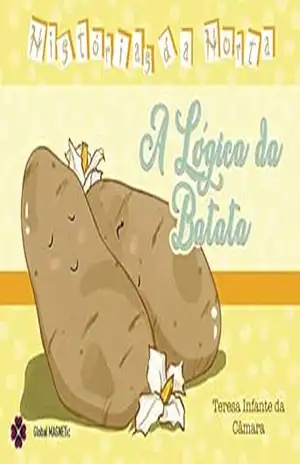A LÓGICA DA BATATA (HISTÓRIAS DA HORTA Livro 6) – Teresa Infante