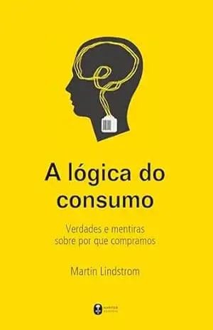 Capa do livro A lógica do consumo - Martin Lindstrom
