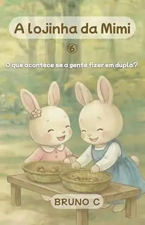 A lojinha da Mimi: O que acontece se a gente fizer em dupla? – BRUNO C A lojinha da Mimi: O que acontece se a gente fizer em dupla? – BRUNO C