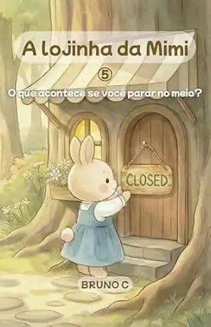 A lojinha da Mimi: O que acontece se você parar no meio? - BRUNO C A lojinha da Mimi: O que acontece se você parar no meio? - BRUNO C