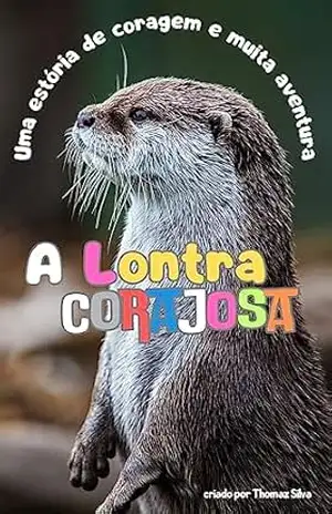 A lontra corajosa – Thomaz Silva