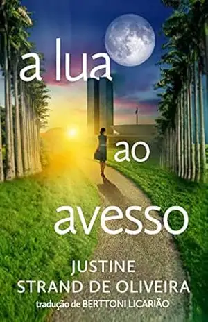 Capa do livro a lua ao avesso - Justine Strand de Oliveira