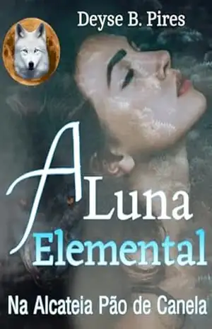 A Luna Elemental: Na Alcateia Pão de Canela (Saga Lunas) – Deyse  Baptista Pires