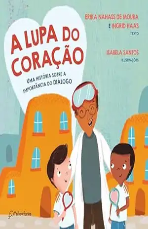 Capa do livro A lupa do coração: Uma história sobre a importância do diálogo - Erika Nahass de Moura