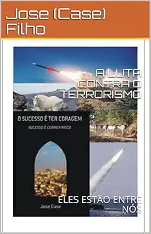 A LUTA CONTRA O TERRORISMO: ELES ESTÃO ENTRE NÓS – Jose (Case) Filho