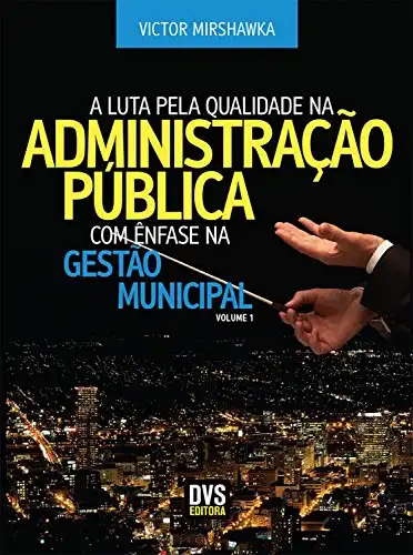 Baixar A Luta pela Qualidade na Administração Pública com Ênfase na Gestão Municipal pdf, epub, mobi, eBook