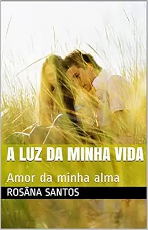 A luz da minha vida: Amor da minha alma (Meu Cristal) – Rosâna Santos