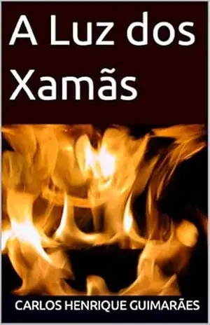 A Luz dos Xamãs – Carlos Henrique Guimarães