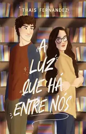 A Luz Que Há Entre Nós: Um romance adolescente com protagonismo autista – Thaís  Fernandez