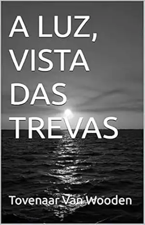 A LUZ, VISTA DAS TREVAS – Tovenaar Van Wooden