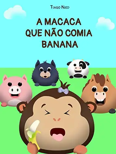 Baixar A Macaca que Não Comia Banana: Uma história sobre aprender a comer novos alimentos pdf, epub, mobi, eBook
