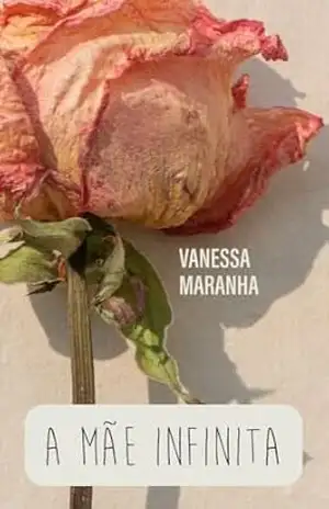 A mãe infinita – Vanessa Maranha A mãe infinita – Vanessa Maranha
