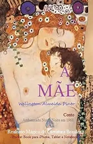 A MÃE: Realismo Mágico da Literatura Brasileira – Welington Almeida Pinto