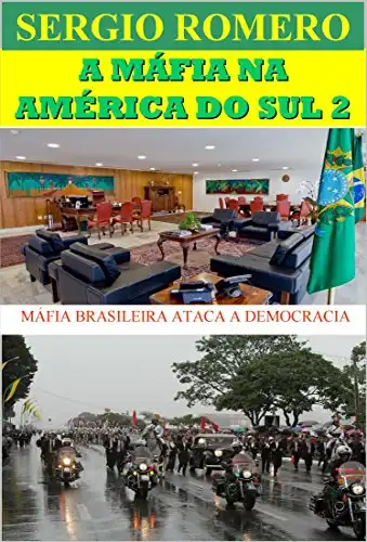 Baixar A MÁFIA NA AMÉRICA DO SUL 2: MÁFIA BRASILEIRA ATACA A DEMOCRACIA pdf, epub, mobi, eBook