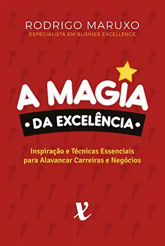 Baixar A Magia da Excelência: Inspiração e Técnicas Para Alavancar Carreiras e Negócios pdf, epub, mobi, eBook