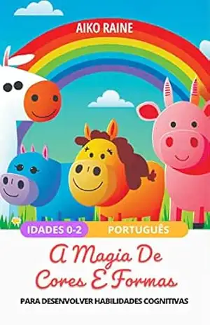 Capa do livro A Magia das Cores e Formas!: Para desenvolver habilidades cognitivas (Expandir Habilidades: Mente, Coração e Corpo) - Aiko Raine