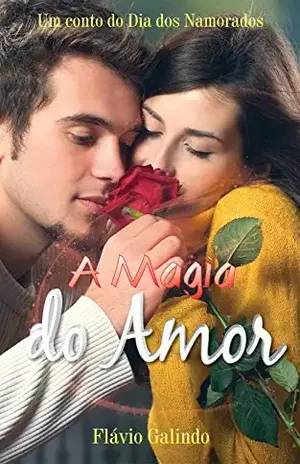 A Magia do Amor: Um Conto do Dia dos Namorados – F.S. Galindo
