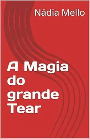 A Magia do grande Tear – Nádia Mello A Magia do grande Tear – Nádia Mello