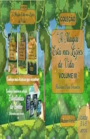A MAGIA ESTÁ NAS LIÇÕES DE VIDA / VOLUME III: HISTÓRIAS PARA ENCANTAR – Ruben Felix