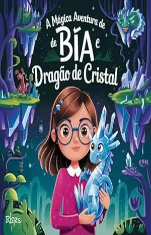 A Mágica Aventura de Bia e o Dragão de Cristal - Herber Neuwirth Junior