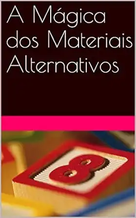 Baixar A Mágica dos Materiais Alternativos pdf, epub, mobi, eBook