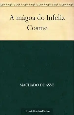 Capa do livro A Mágoa do Infeliz Cosme - Machado de Assis