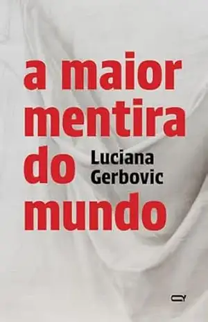 A maior mentira do mundo – Luciana Gerbovic