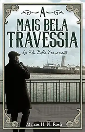 Capa do livro A Mais Bela Travessia: La Più Bella Traversata - Marcos H. N. Rossi