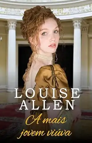 A mais jovem viúva: Um romance da época da regência – Louise Allen