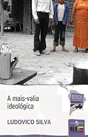 A mais–valia ideológica (Coleção Pátria Grande) – Ludovico Silva A mais–valia ideológica (Coleção Pátria Grande) – Ludovico Silva