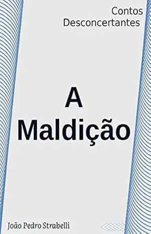 A Maldição: Contos Desconcertantes – João Pedro Strabelli
