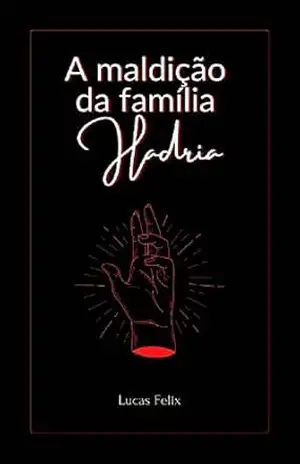 A maldição da família Hadria – Lucas Felix A maldição da família Hadria – Lucas Felix