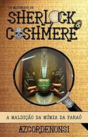 Capa do livro A Maldição da Múmia da Faraó (Os Mistérios de Sherlock & Cashmere Livro 1) - A.Z. Cordenonsi