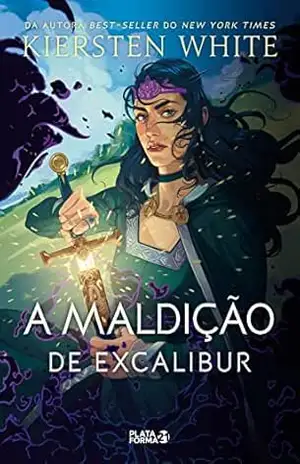 A maldição de Excalibur (As novas lendas de Camelot Livro 3) – Kiersten White