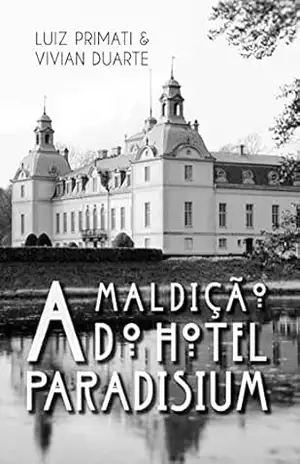 A Maldição do Hotel Paradisium – Luiz Primati A Maldição do Hotel Paradisium – Luiz Primati