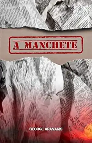 Capa do livro A Manchete - George Aravanis