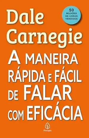 A maneira rápida e fácil de falar com eficácia – Dale Carnegie