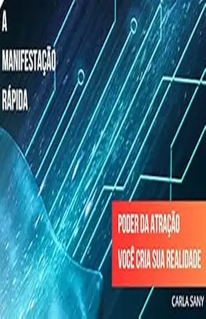 Capa do livro A MANIFESTAÇÃO RÁPIDA: PODER DA ATRAÇÃO VOCÊ CRIA SUA REALIDADE - Carla Souza
