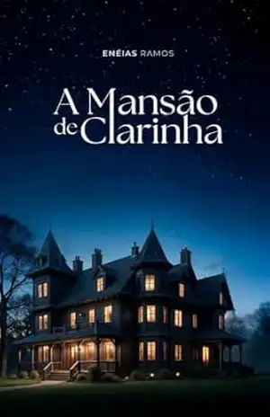 A Mansão de Clarinha - Enéias Ramos Corrêa A Mansão de Clarinha - Enéias Ramos Corrêa
