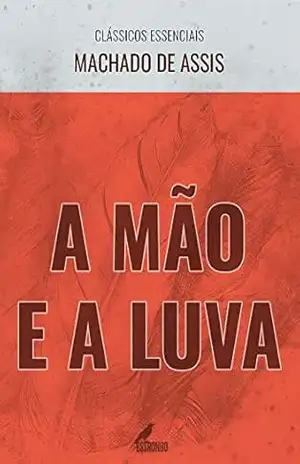 A Mão e a Luva (Clássicos Essenciais) – Machado de Assis