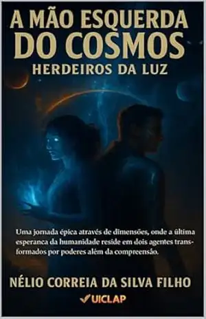 Capa do livro A Mão Esquerda do Cosmos: Herdeiros da Luz - Nélio Silva