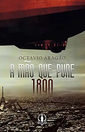 A Mão que Pune – 1890 – Octavio Aragão