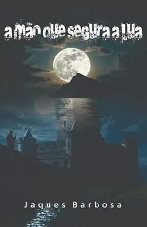 A mão que segura a lua – Jaques Barbosa