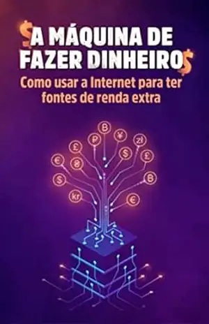 Capa do livro A máquina de fazer dinheiro.: Como usar a internet para ter fontes de renda extra. - LUIZ  VASCONCELLOS
