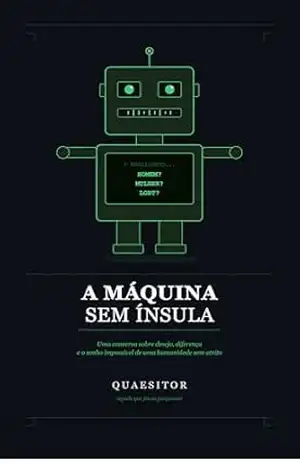 A Máquina sem Ínsula: Uma conversa sobre desejo, diferença e o sonho impossível de uma humanidade sem atrito – Quaesitor –