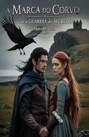 A Marca do Corvo: …e a Guardiã do Segredo (Entre a Honra e o Destino Livro 7) - Arhane Igya A Marca do Corvo: …e a Guardiã do Segredo (Entre a Honra e o Destino Livro 7) - Arhane Igya