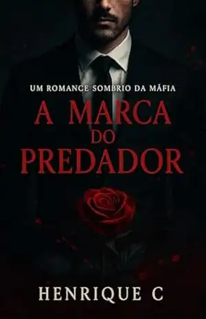 A Marca do Predador: Um Romance Sombrio da Máfia – Livro 1 da Série Sangue & Silêncio – Henrique Conceição A Marca do Predador: Um Romance Sombrio da Máfia – Livro 1 da Série Sangue & Silêncio – Henrique Conceição